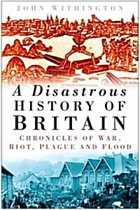 A Disastrous History of Britain (Hardcover, New ed.)