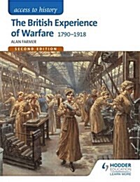 Access to History: The British Experience of Warfare 1790-1918 for Edexcel Second Edition (Paperback)