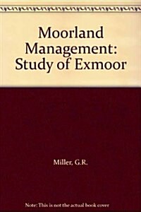 Moorland Management : Study of Exmoor (Paperback)