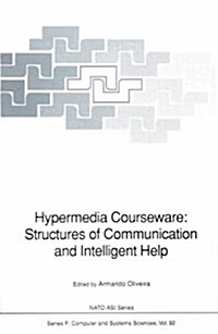 Hypermedia Courseware: Structures of Communication and Intelligent Help: Proceedings of the NATO Advanced Research Workshop on Structures of Communica (Hardcover)