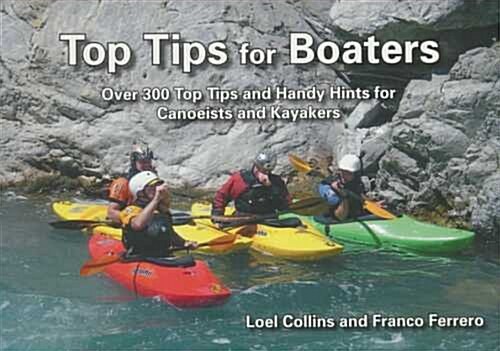 Top Tips for Boaters : Over 300 Top Tips and Handy Hints for Canoeists and Kayakers (Paperback)