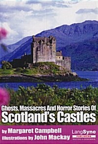 Ghosts, Massacres and Horror Stories of Scotlands Castles (Paperback)