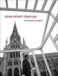 Sean Henry : Conflux at Salisbury Cathedral (Hardcover)