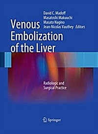 Venous Embolization of the Liver : Radiologic and Surgical Practice (Paperback)