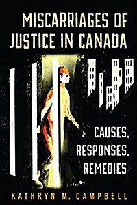 Miscarriages of Justice in Canada: Causes, Responses, Remedies (Hardcover)