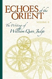 Echoes of the Orient : The Writings of William Quan Judge (Hardcover)