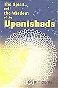 The Spirit and the Wisdom of the Upanishads (Paperback)