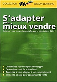 Sadapter Pour Mieux Vendre : Adapter Votre Comportement Afin Que le Client Dise Oui! (Paperback)