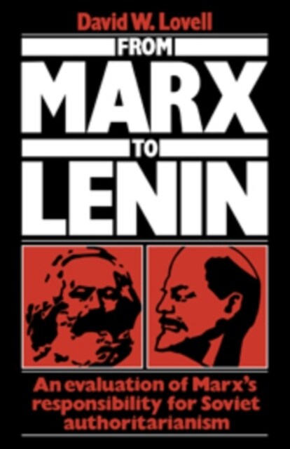 From Marx to Lenin : An evaluation of Marxs responsibility for Soviet authoritarianism (Hardcover)
