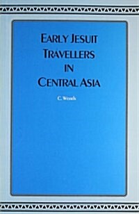 Early Jesuit Travellers in Central Asia 1603-1721 (Paperback, New ed)