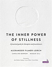 The Inner Power of Stillness : A Practical Guide for Therapists and Practitioners (Paperback)