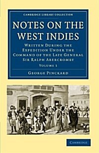 Notes on the West Indies : Written during the Expedition under the Command of the Late General Sir Ralph Abercromby (Paperback)
