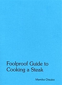 Mamiko Otsubo : Foolproof Guide to Cooking a Steak (Paperback)