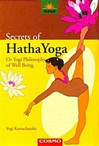 Secrets of the Hatha Yoga : or, the Yogi Philosophy of Well-being (Paperback, New ed)