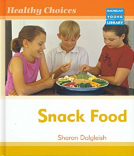 Healthy Choices Snack Food Macmillan Library (Hardcover, New ed)