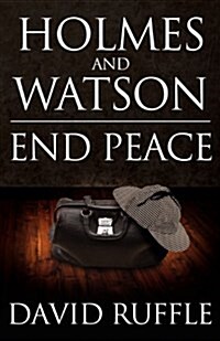 Holmes and Watson End Peace: A Novel of Sherlock Holmes (Paperback)