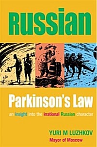 Russian Parkinsons Law : A Humorous Insight into the Irrational Russian Mind (Paperback)