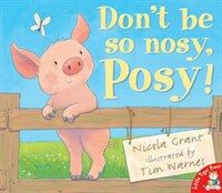 Don't be So Nosy, Posy! (Paperback)