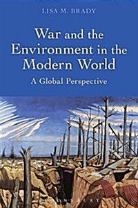 War and the Environment in the Modern World : A Global Perspective (Hardcover)