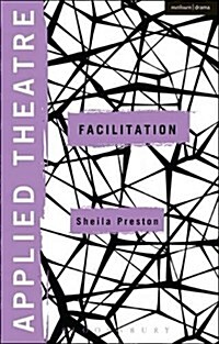 Applied Theatre: Facilitation : Pedagogies, Practices, Resilience (Paperback)