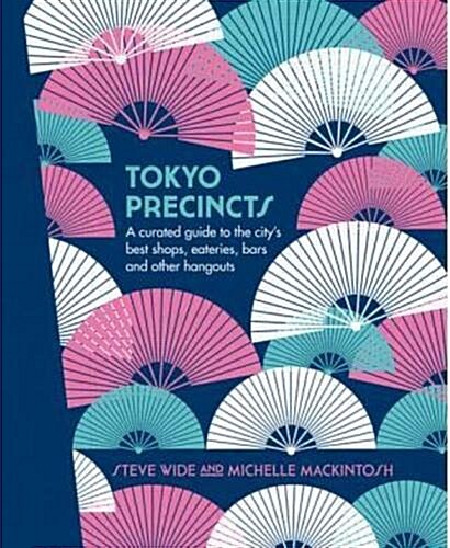 Tokyo Precincts: A Curated Guide to the Citys Best Shops, Eateries, Bars and Other Hangouts (Hardcover)