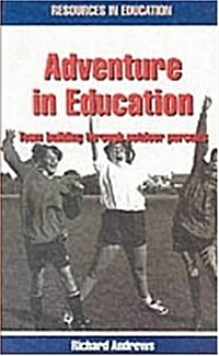 Adventure in Education : Team Building Through Outdoor Pursuits (Paperback)