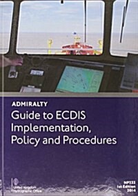 Admiralty Guide to  ECDIS Implementation, Policy and Procedures (Hardcover)