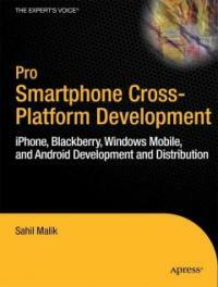 Pro smartphone cross-platform development : iPhone, BlackBerry, Windows Mobile, and Android development and distribution