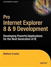 Pro Internet Explorer 8 & 9 Development: Developing Powerful Applications for the Next Generation of IE                                                (Paperback)