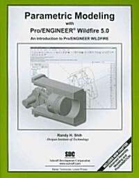 Parametric Modeling With Pro/Engineer Wildfire 5.0 (Paperback)