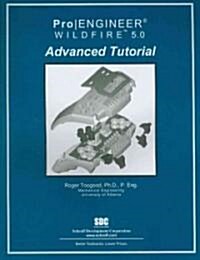 Pro/Engineer Wildfire 5.0 Advanced Tutorial (Paperback)