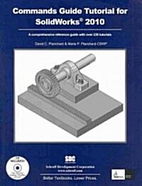 A Commands Guide Tutorial for Solidworks 2010 (Paperback, CD-ROM)
