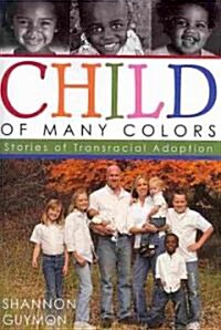 Child of Many Colors: Stories of LDS Transracial Adoption (Paperback)
