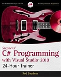 Stephens C# Programming with Visual Studio 2010 24-Hour Trainer [With DVD] (Paperback)