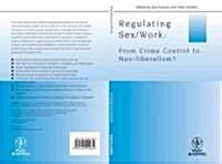 Regulating Sex / Work: From Crime Control to Neo-Liberalism? (Paperback)