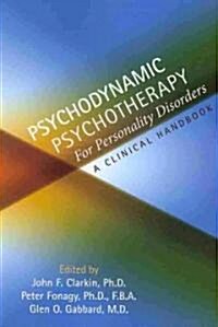 Psychodynamic Psychotherapy for Personality Disorders: A Clinical Handbook (Paperback)