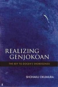 [중고] Realizing Genjokoan: The Key to Dogen‘s Shobogenzo (Paperback)