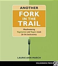 Another Fork in the Trail: Vegetarian and Vegan Recipes for the Backcountry (Paperback)