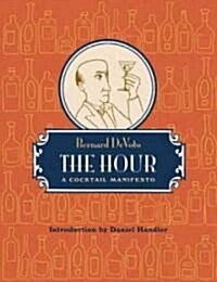 The Hour: A Cocktail Manifesto (Hardcover)