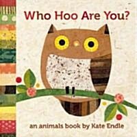 Who Hoo Are You?: An Animals Book by Kate Endle (Board Books)