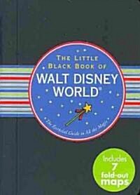 The Little Black Book of Walt Disney World: The Essential Guide to All the Magic (Spiral, 2010)
