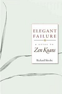 Elegant Failure: A Guide to Zen Koans (Paperback)