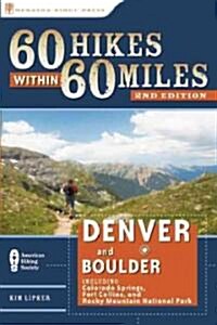60 Hikes Within 60 Miles: Denver and Boulder: Including Colorado Springs, Fort Collins, and Rocky Mountain National Park (Paperback, 2)
