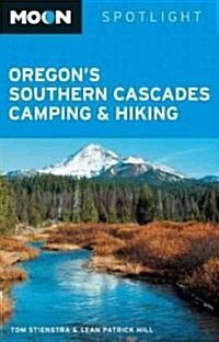 Moon Spotlight Oregons Southern Cascades Camping & Hiking (Paperback)