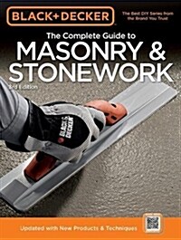 Black & Decker the Complete Guide to Masonry & Stonework: Poured Concrete -Brick & Block -Natural Stone -Stucco [With DVD] (Paperback, 3)
