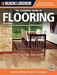 Black & Decker, the Complete Guide to Flooring: Updated with New Products & Techniques [With DVD] (Paperback, 3)