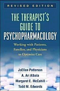 The Therapists Guide to Psychopharmacology: Working with Patients, Families, and Physicians to Optimize Care (Paperback, 2, Revised)