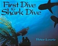 First Dive to Shark Dive (Paperback, 1st)