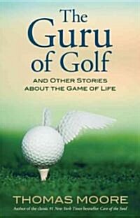 The Guru of Golf: And Other Stories about the Game of Life (Hardcover)