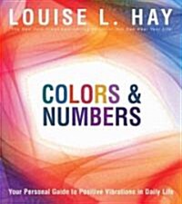 Colors & Numbers: Your Personal Guide to Positive Vibrations in Daily Life (Paperback)